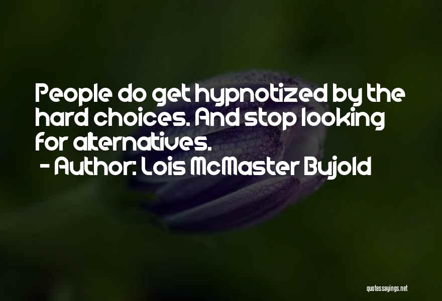 Hypnotized Quotes By Lois McMaster Bujold