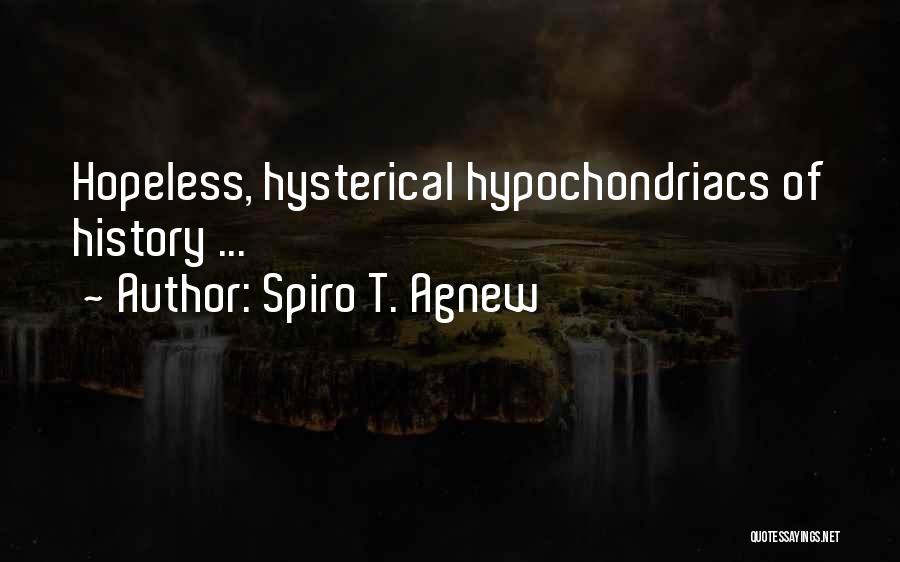 Hypochondriacs Quotes By Spiro T. Agnew