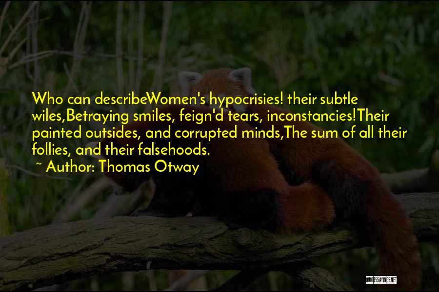 Hypocrisies Quotes By Thomas Otway