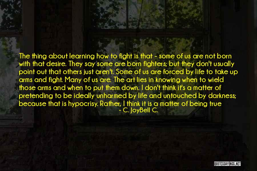 Hypocrisy And Lies Quotes By C. JoyBell C. Hypocrisy And Lies Quotes By C. JoyBell C.