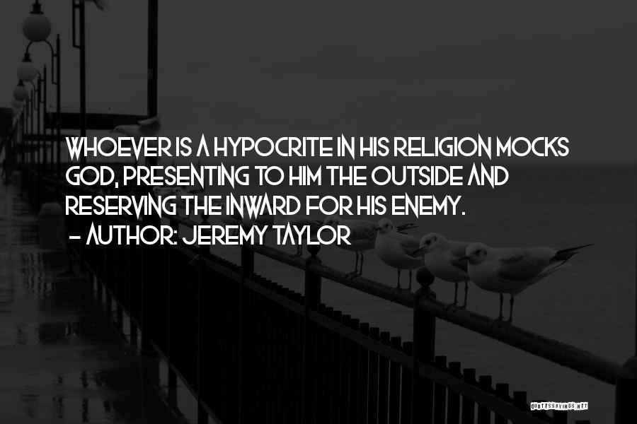 Hypocrisy And Religion Quotes By Jeremy Taylor