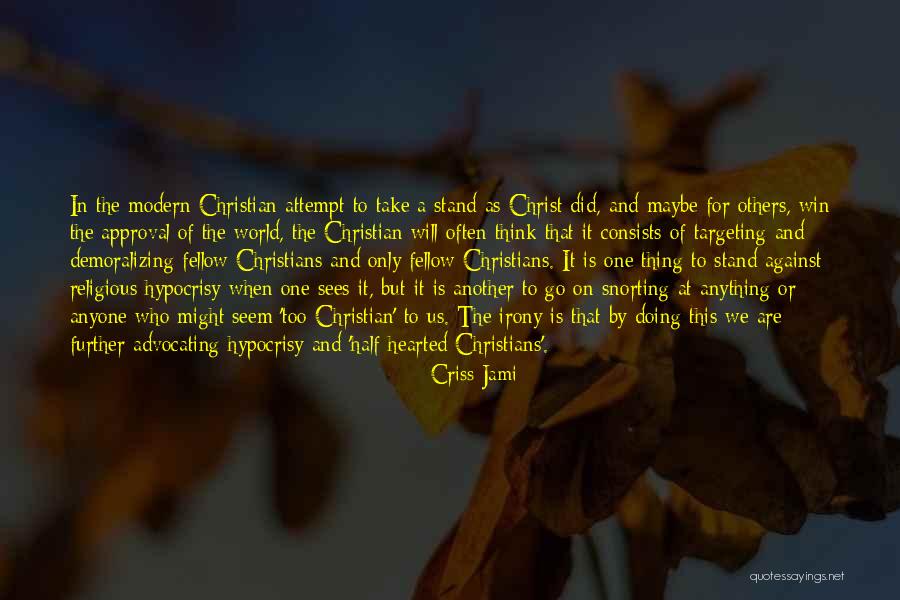 Hypocrisy Christians Quotes By Criss Jami Hypocrisy Christians Quotes By Criss Jami