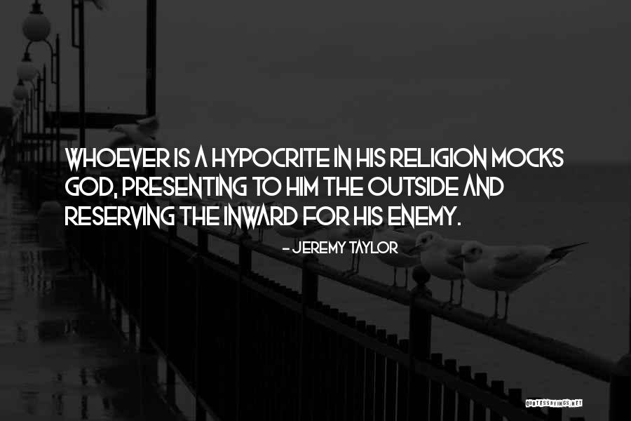 Hypocrisy In Religion Quotes By Jeremy Taylor