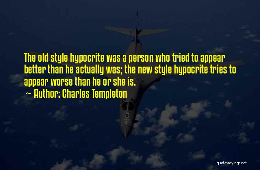 Hypocrite Person Quotes By Charles Templeton