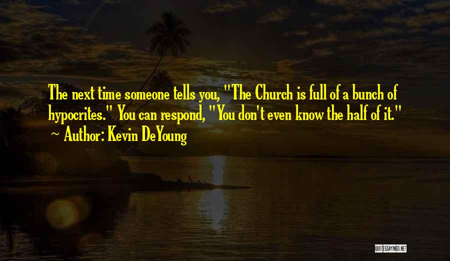 Hypocrites In Church Quotes By Kevin DeYoung