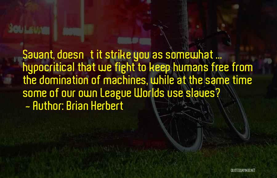 Hypocritical Quotes By Brian Herbert