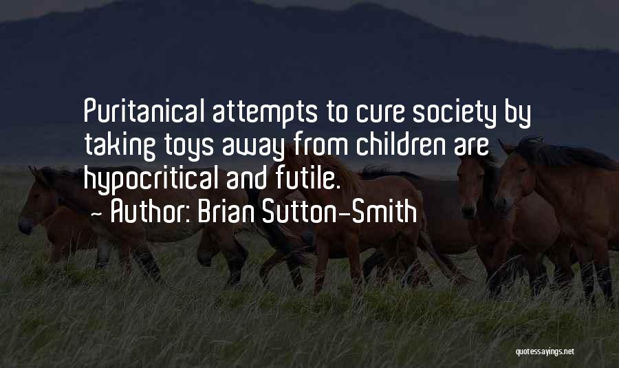 Hypocritical Quotes By Brian Sutton-Smith