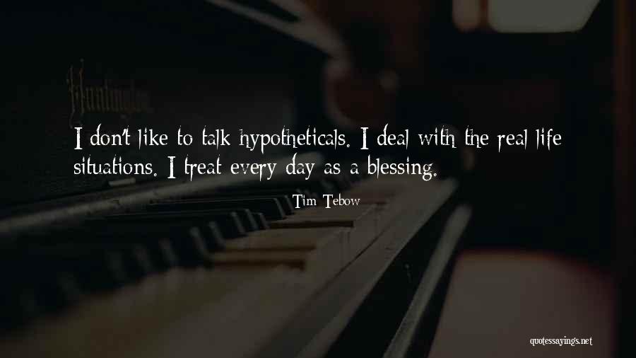 Hypotheticals To Talk Quotes By Tim Tebow