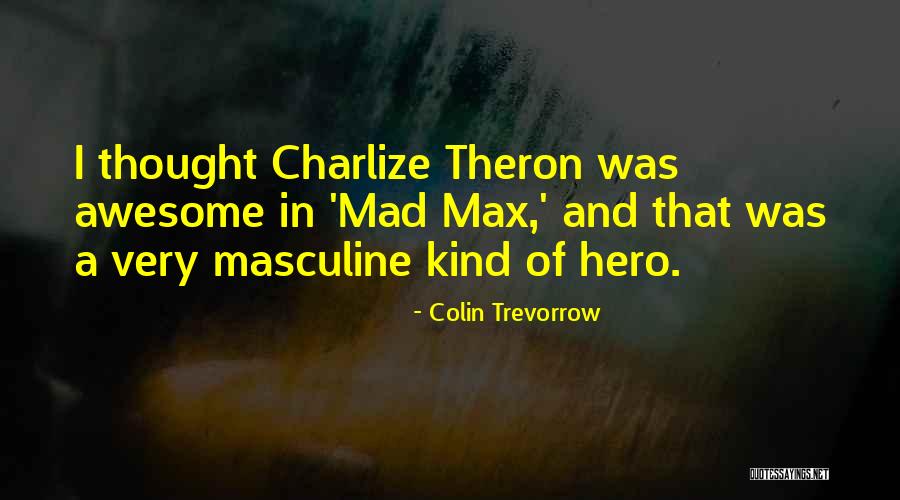 Hyrcan Tiger Quotes By Colin Trevorrow Hyrcan Tiger Quotes By Colin Trevorrow