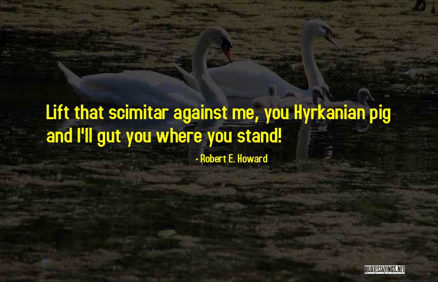 Hyrkanian Quotes By Robert E. Howard Hyrkanian Quotes By Robert E. Howard