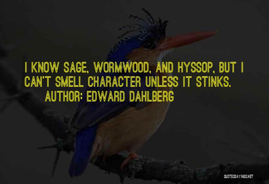 Hyssop Quotes By Edward Dahlberg