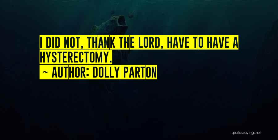 Hysterectomy Quotes By Dolly Parton