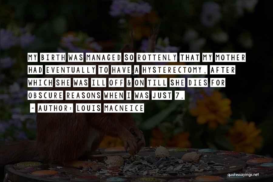 Hysterectomy Quotes By Louis MacNeice