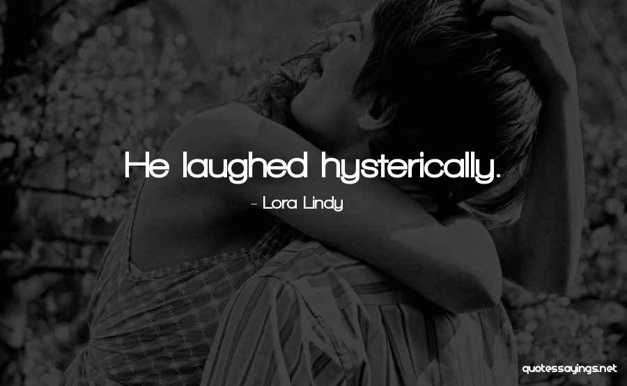 Hysterically Quotes By Lora Lindy
