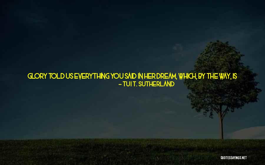 Hysterically Quotes By Tui T. Sutherland Hysterically Quotes By Tui T. Sutherland
