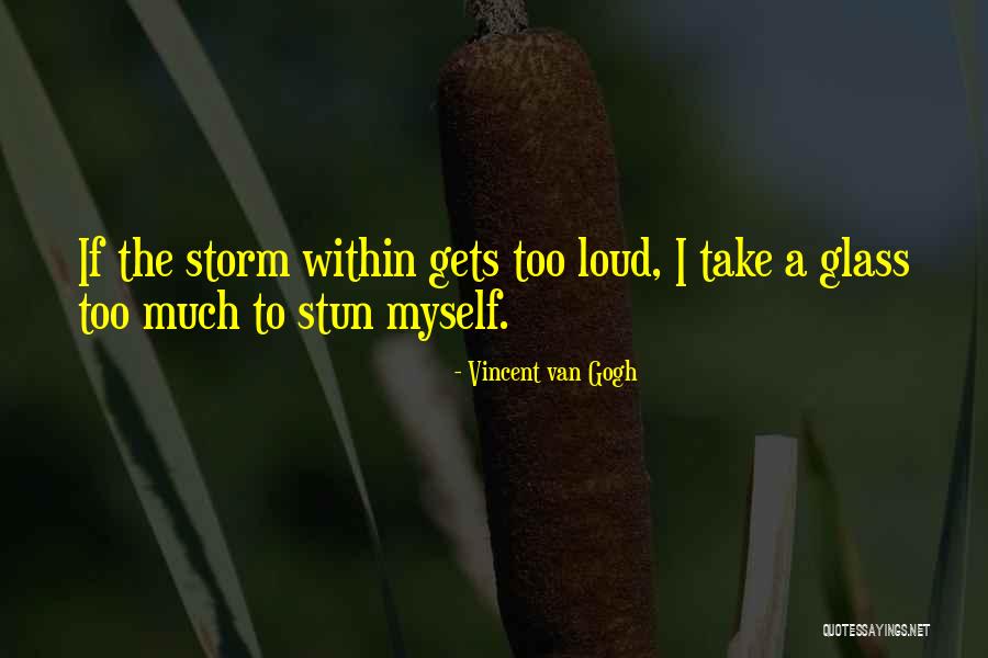 Hystericals Quotes By Vincent Van Gogh Hystericals Quotes By Vincent Van Gogh