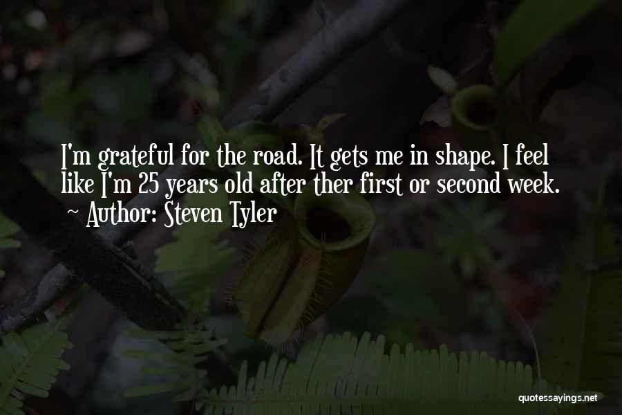 I 25 Years Old Quotes By Steven Tyler