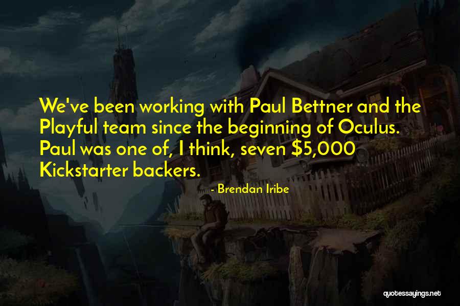 I 5 Quotes By Brendan Iribe I 5 Quotes By Brendan Iribe