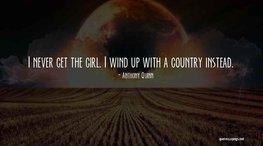 I A Country Girl Quotes By Anthony Quinn