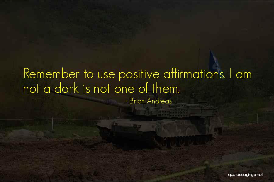 I A Dork Quotes By Brian Andreas I A Dork Quotes By Brian Andreas