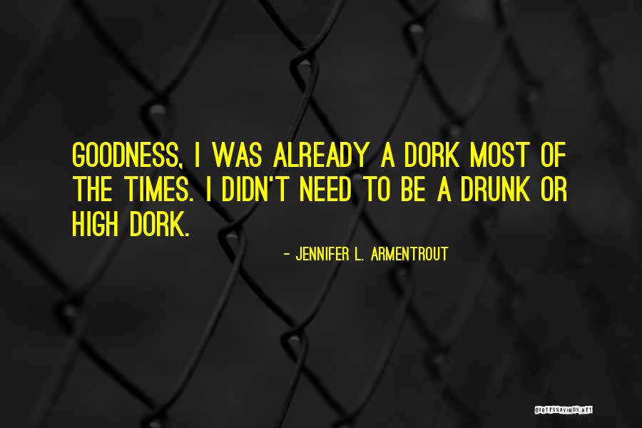 I A Dork Quotes By Jennifer L. Armentrout I A Dork Quotes By Jennifer L. Armentrout