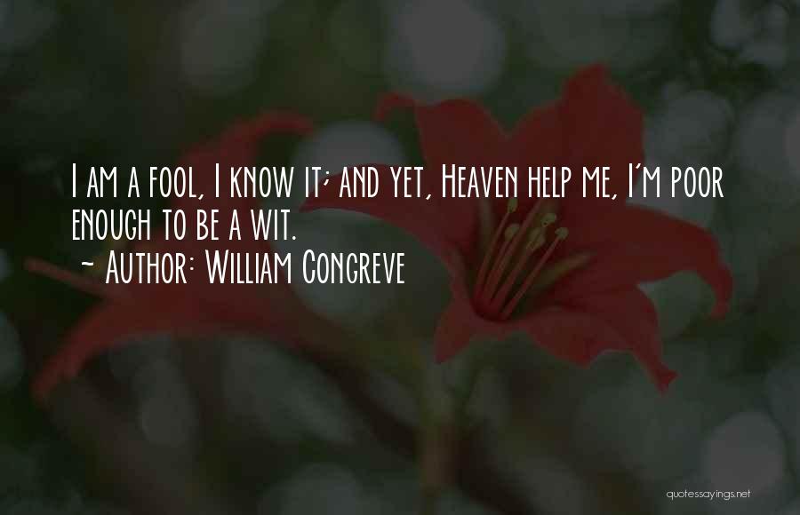 I A Fool Quotes By William Congreve