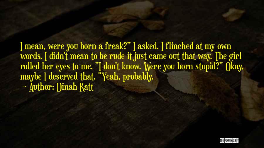I A Freak Quotes By Dinah Katt