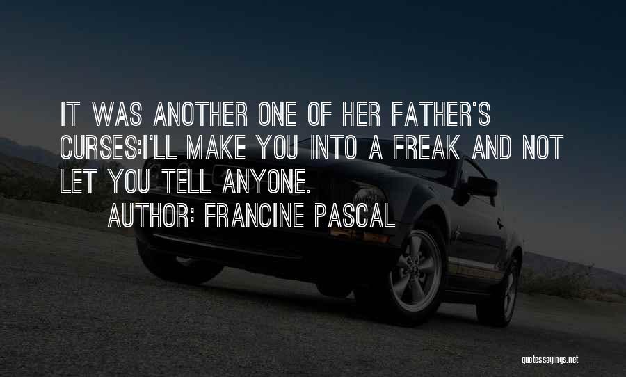 I A Freak Quotes By Francine Pascal