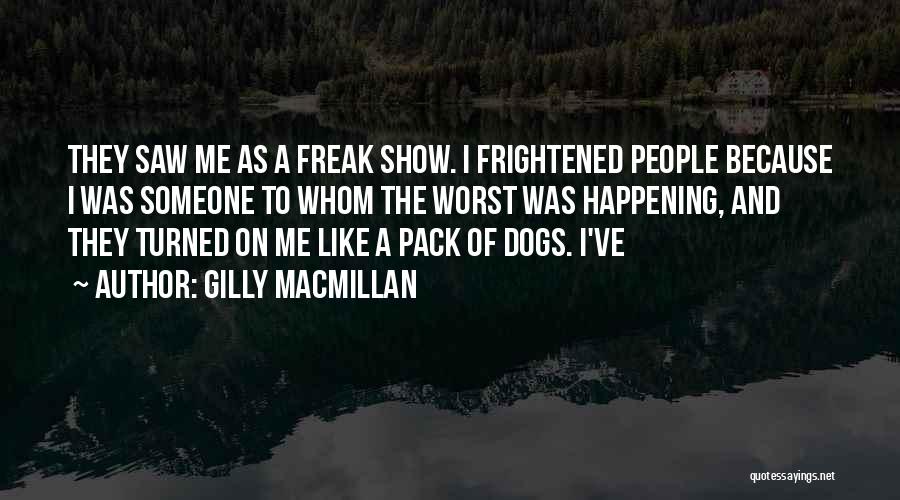 I A Freak Quotes By Gilly Macmillan