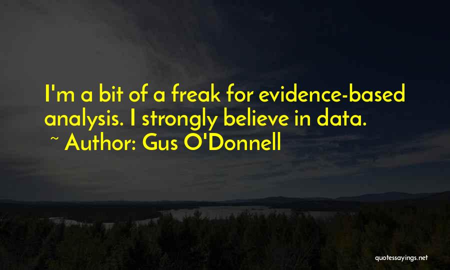 I A Freak Quotes By Gus O'Donnell