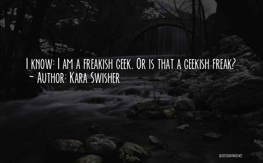 I A Freak Quotes By Kara Swisher