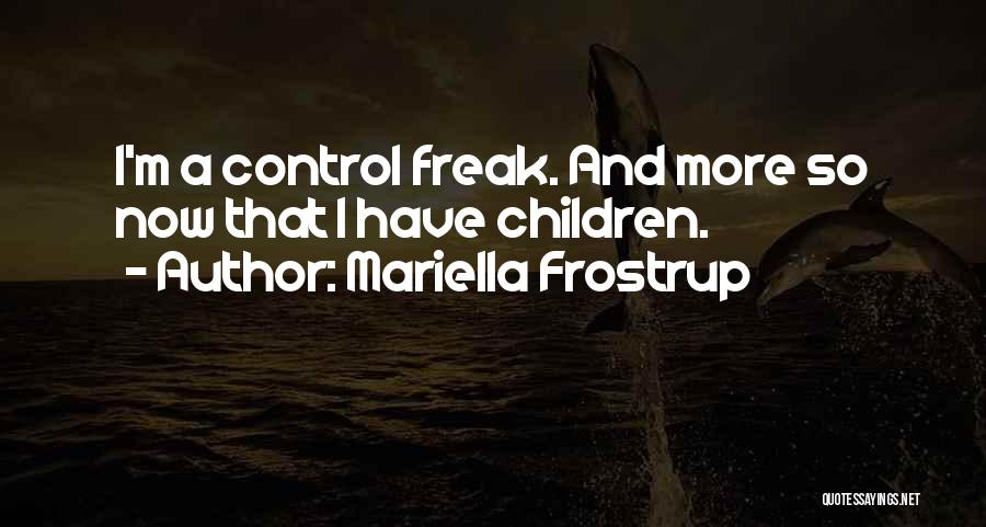 I A Freak Quotes By Mariella Frostrup