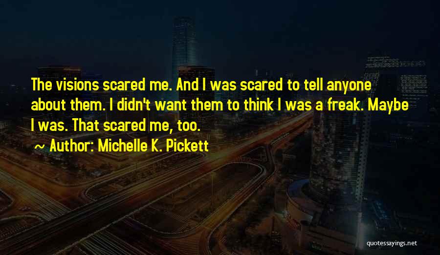 I A Freak Quotes By Michelle K. Pickett