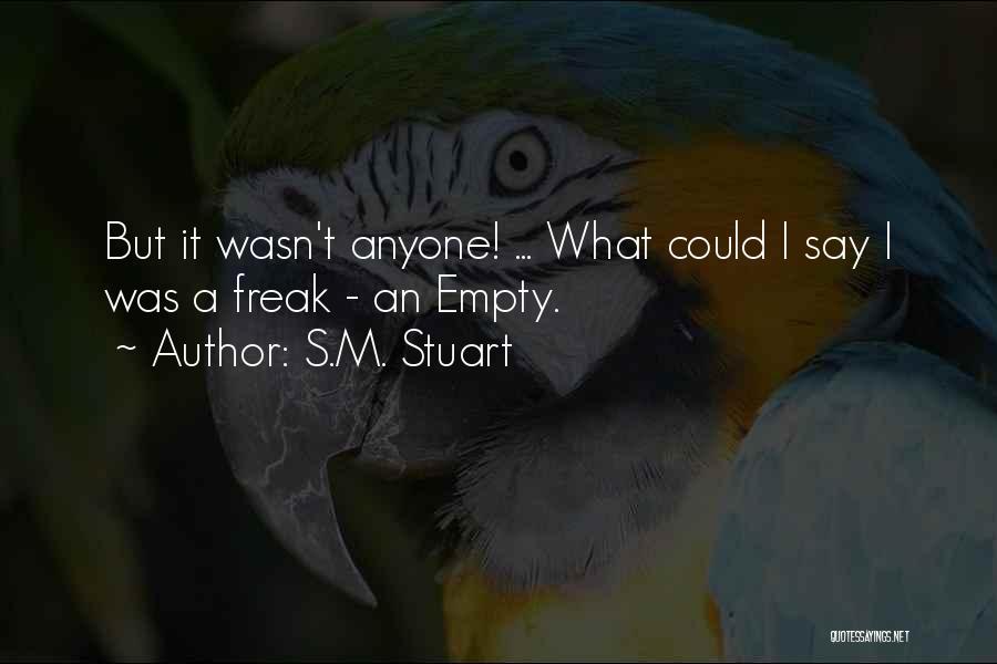 I A Freak Quotes By S.M. Stuart