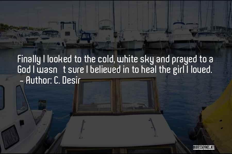 I A Girl Quotes By C. Desir