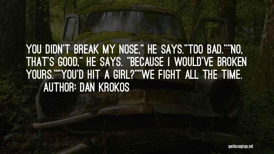 I A Girl Quotes By Dan Krokos