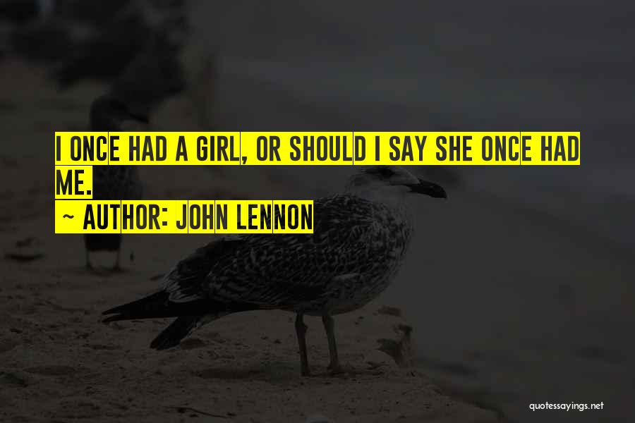 I A Girl Quotes By John Lennon