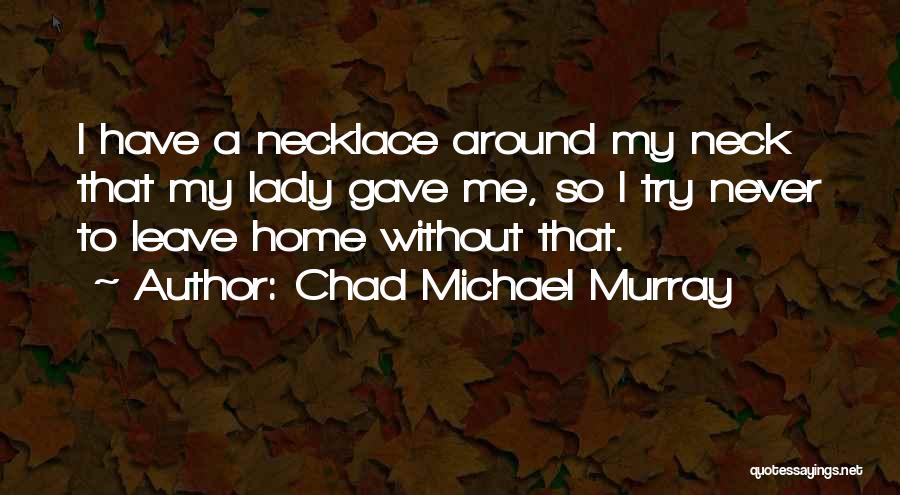 I A Lady Quotes By Chad Michael Murray