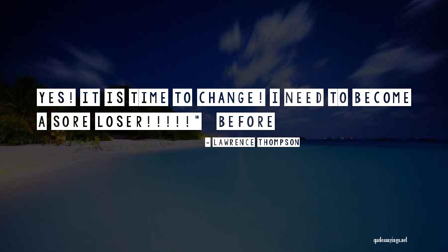 I A Loser Quotes By Lawrence Thompson I A Loser Quotes By Lawrence Thompson