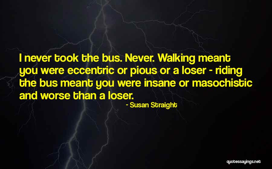 I A Loser Quotes By Susan Straight I A Loser Quotes By Susan Straight