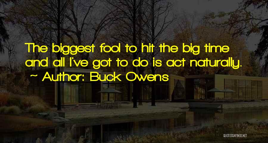 I A M Big Fool Quotes By Buck Owens