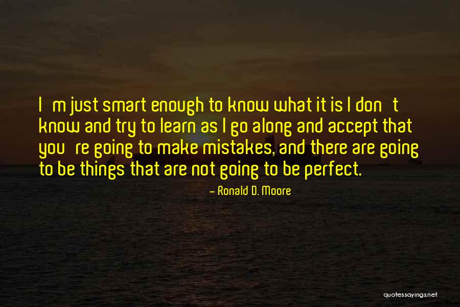 I Accept You As You Are Quotes By Ronald D. Moore I Accept You As You Are Quotes By Ronald D. Moore