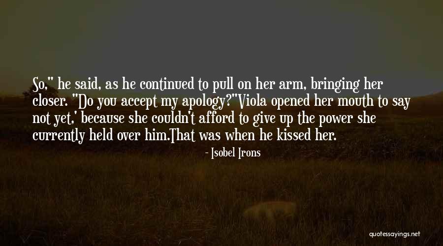 I Accept Your Apology Quotes By Isobel Irons I Accept Your Apology Quotes By Isobel Irons