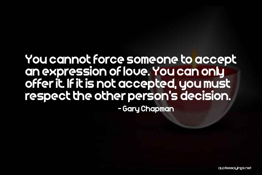 I Accept Your Decision Quotes By Gary Chapman I Accept Your Decision Quotes By Gary Chapman