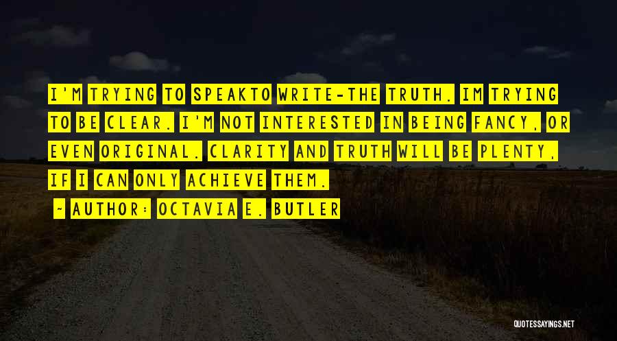 I Achieve Quotes By Octavia E. Butler