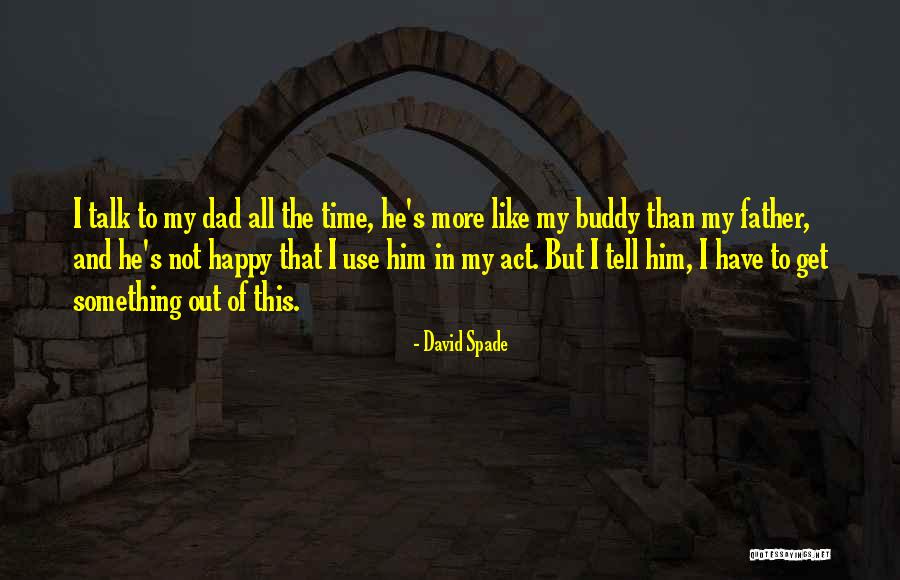 I Act Happy But I'm Not Quotes By David Spade I Act Happy But I'm Not Quotes By David Spade