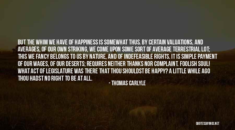 I Act Happy But I'm Not Quotes By Thomas Carlyle I Act Happy But I'm Not Quotes By Thomas Carlyle
