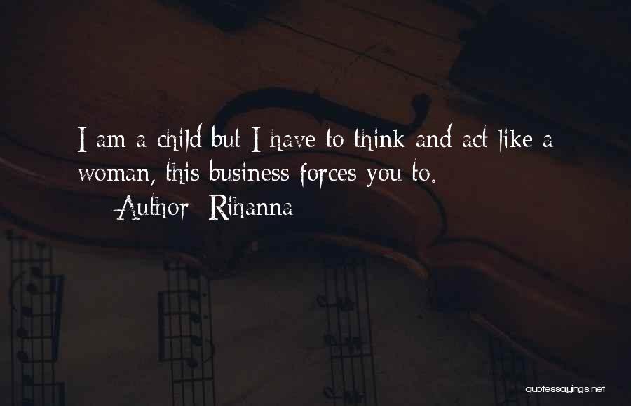 I Act Like A Child Quotes By Rihanna