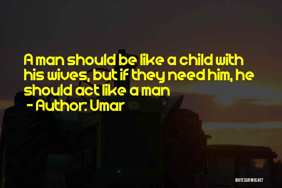 I Act Like A Child Quotes By Umar