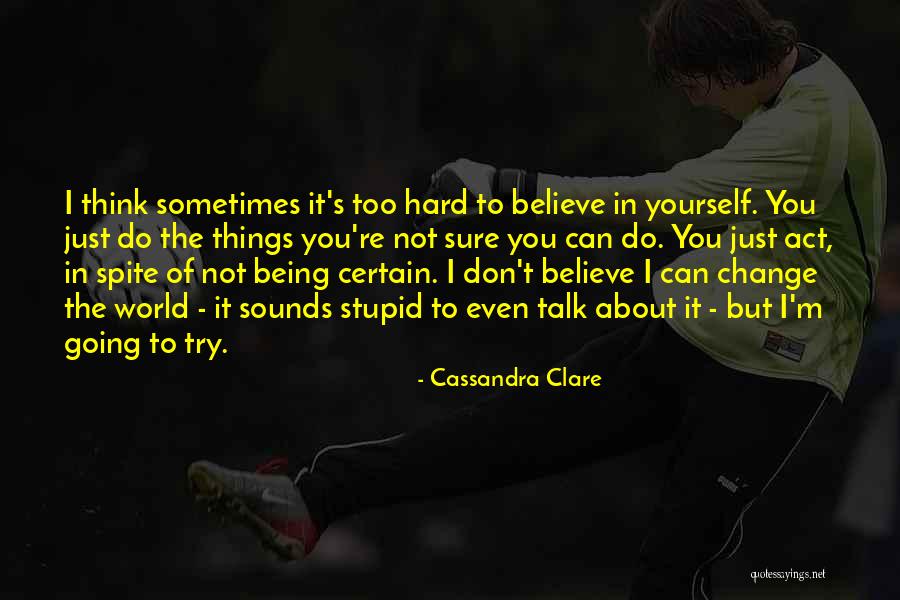 I Act Stupid Quotes By Cassandra Clare I Act Stupid Quotes By Cassandra Clare